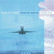 Bang on a Can and Brian Eno - Music for Airports