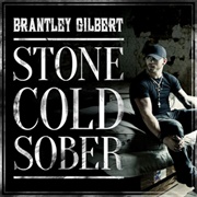 Stone Cold Sober - 	Brantley Gilbert
