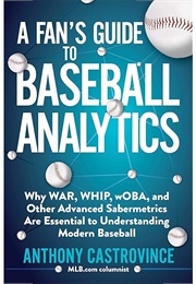 A Fan's Guide to Baseball Analytics (Castrovince)