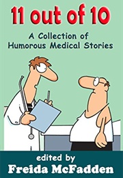 11 Out of 10: A Collection of Humorous Medical Short Stories (Freida McFadden & Brian Secemsky & Robert Balentin)