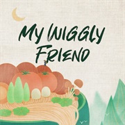 My Wiggly Friend