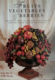 Fruits, Vegetables &amp; Berries (Kally Ellis &amp; Ercole Moroni)
