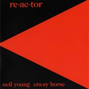 Neil Young & Crazy Horse - Re-Ac-Tor
