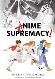 Anime Supremacy! (Mizuki Tsujimura)