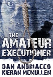 The Amateur Executioner (Dan Andriacco)