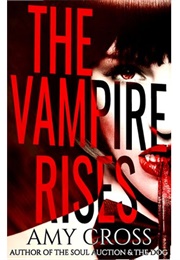 The Vampire Rises (Amy Cross)