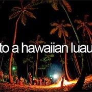 Go to a Hawaiian Luau