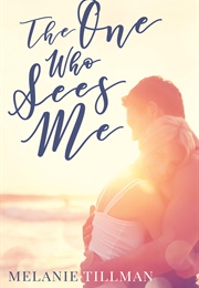 The One Who Sees Me (Melanie Tillman)