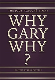 "Why, Gary, Why?" (Jody Plauché)