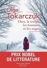 Dieu, Le Temps, Les Hommes Et Les Anges (Olga Tokarczuk)