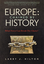 Europe: Chained by History (Larry Hilton)