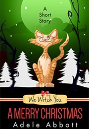 We Witch You a Merry Christmas (A Witch P.I. Mystery #5.5) (Abbott, Adele)