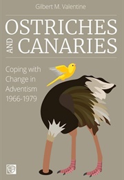 Ostriches and Canaries: Coping With Change in Adventism, 1966-1979 (Gilbert Valentine)