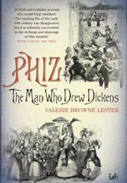 Phiz: The Man Who Drew Dickens (Valerie Brown Lester)