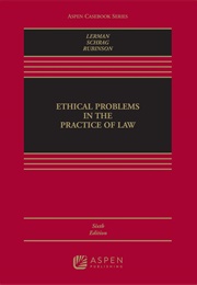 Ethical Problems in the Practice of Law (Lisa G. Lerman)