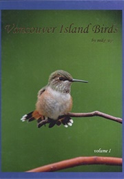 Vancouver Island Birds, Vol I (Mike Yip)