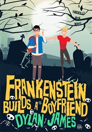 Frankenstein Builds a Boyfriend (Dylan James)