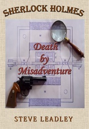 Death by Misadventure (Steve Leadley)