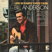 Love Is a Sometimes Thing - Bill Anderson