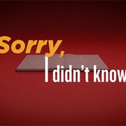Sorry, I Didn't Know!