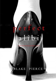 The Perfect Alibi (Blake Pierce)