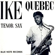 Ike Quebec- Tenor Sax