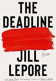 The Deadline (Jill Lepore)