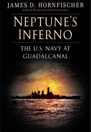Neptune's Inferno the U.S. Navy at Guadalcanal (James D. Hornfischer)