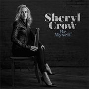 Be Myself (Sheryl Crow, 2017)