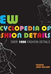 New Encyclopedia of Fashion Details (Patrick John Ireland)