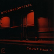 Count Bass-D - Begborrowsteel