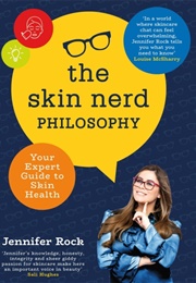 The Skin Nerd Philosophy (Jennifer Rock)