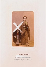 Toddler Hunting & Other Stories (Taeko Kono)