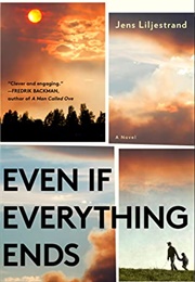 Even If Everything Ends (Jens Liljestrand)
