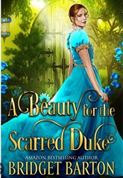 A Beauty for the Scarred Duke (Bridget Barton)