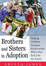 Brothers and Sisters in Adoption (Arleta M. James)