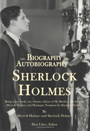 The Biography and Autobiography of Sherlock Holmes (Don Libey)
