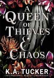 A Queen of Thieves and Chaos (K.A. Tucker)