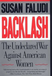 Backlash: The Undeclared War Against American Women (Susan Faludi)