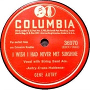 I Wish I Had Never Met Sunshine - Gene Autry