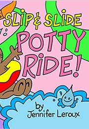 Slip & Slide Potty Ride! (Jennifer Leroux)