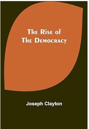 The Rise of the Democracy (Joseph Clayton)