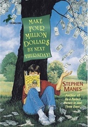 Make Four Million Dollars by Next Thursday! (Stephen Manes)