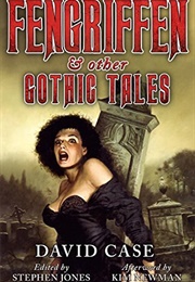 Fengriffen & Other Gothic Tales (David Case, Stephen Jones)