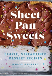Sheet Pan Sweets: Simple, Streamlined Dessert Recipes (Molly Gilbert)