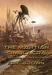 The Martian Simulacra: A Sherlock Holmes Mystery (Eric Brown)