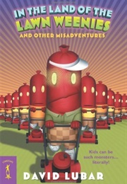In the Land of the Lawn Weenies and Other Misadventures (David Lubar)