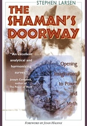 The Shaman's Doorway: Opening Imagination to Power and Myth (Stephen Larsen)