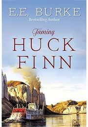 Taming Huck Finn (E.E. Burke)