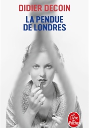 La Pendue De Londres (Didier Decoin)